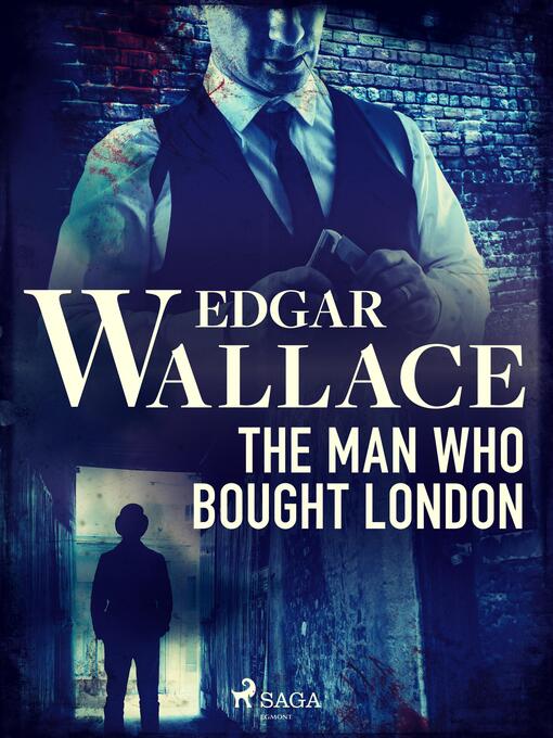 Title details for The Man Who Bought London by Edgar Wallace - Available
